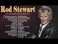Rod Stewart Best Songs Rod Stewart Greatest Hits Full Album The Best Soft Rock Of Rod Stewart