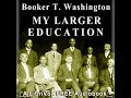 My Larger Education by Booker T. Washington read by Various | Full Audio Book