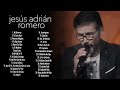 Jesús Adrián Romero - Lo Mejor De lo Mejor Grandes Éxitos