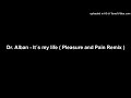 Dr. Alban - It´s my life ( Pleasure and Pain Remix )