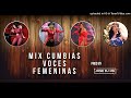 Mix Cumbias Voces Femeninas