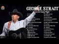 George Strait Greatest Hits Full Album - Best Old Country Songs All Of Time - Best of George Strait