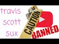 ASTROWORLD 6 REMOVED FROM YOUTUBE -- CENSORED