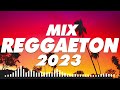 MIX REGGAETON 2023 - LO ÚLTIMO LATINO MIX 2023 - LA MEJOR CANCIÓN DE REGGAETON MIX 2023