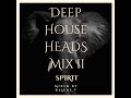 DEEP HOUSE HEADS MIX II (SPIRIT) MIXED BY DJ LUKS.V