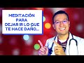 💖 ¿Cómo Dejar lo que te Hace Daño? - Terapia de Meditación - Dr. Chocolate (Dr. Sergio Perea)