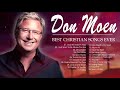 Spirit Lifting Don Moen Christian Worship Best Songs Ever🙏Devotional Praise and Worship Songs
