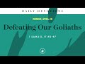 Defeating Our Goliaths – Daily Devotional