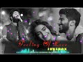 Feelings of Love Jukebox 2024 | Best of Arijit Singh and Shreya Ghoshal | Nonstop Love Songs#01