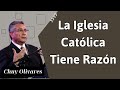 La iglesia católica tiene razón - Chuy Olivares