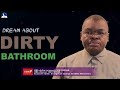 Dirty Bathroom Dream Meaning I Evangelist Joshua Orekhie