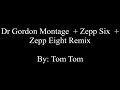 Dr Gordon Montage + Zepp Six + Zepp Eight Remix