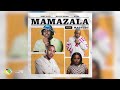 Baby S.O.N, Kelvin Momo and Stixx - Mamazala [Feat. Mashudu] (Official Audio)