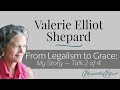 Valerie Shepard | From Legalism to Grace: My Story