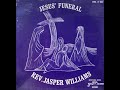Rev Jasper Williams   Jesus' Funeral