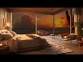 Chill Out on Late Sunset: Luxury Bedroom with Smooth Jazz for Relaxing, Deep Sleep 🌙