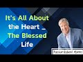 It's All About the Heart _ The Blessed Life _ Pastor Robert Morris messenger 2024
