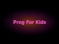 Prog For Kids