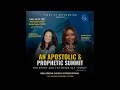 Apostolic & Prophetic Summit- The Spirit and the Bride Say, 