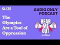 The Olympics Are a Tool of Oppression | Hear Me Out