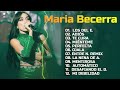 Grandes Exitos De Maria Becerra - Lo Mas Sonado - Maria Becerra Mix Exitos 2023 - Maria Becerra Top
