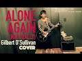 Alone Again (Naturally) -Dix( Gilbert OSullivan cover)