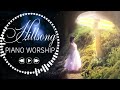 Time Alone With God By Hillsong Piano Instrumental Worship Music ✝️ Prayer Piano Music Long Playlist
