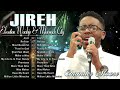 Jireh, Refiner, More Than Able || Elevation Worship & Maverick City Music || GOSPEL MIX