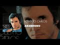 Roberto Carlos - Abandono (Áudio Oficial)