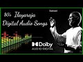 80s.ILAYARAJA digital Audio Songs. Dolby 🔊💥.. IsaiMani Official.