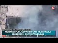 Ucrania publicó video que muestra la rendición de tropas rusas