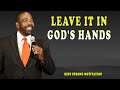 LEAVE IT IN GODS HANDS 2024 | Steve Harvey Joel Osteen Les Brown | Best Strong Motivation