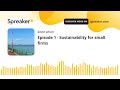 Episode 1 - Sustainability for small firms