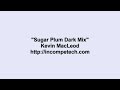 Kevin MacLeod ~ Sugar Plum Dark Mix [original composer: Pyotr Ilyich Tchaikovsky]