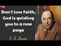C. S. Lewis - Don't lose faith, God is guiding you to a new page