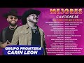 Grupo Frontera x Carin Leon Grandes éxitos Mix 2024 - Colección De Las Mejores Canciones 2024