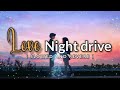 Love Night Drive Lo-fi Mashup Slowed And Reverb | Hindi Mind Relax Lo-fi Mashup