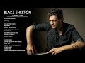 Blake Shelton Greatest Hits Full Album - Best Songs of Blake Shelton