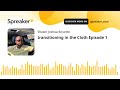 transitioning in the Cloth Episode 1 (made with Spreaker)