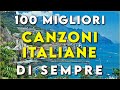 Le 100 Migliori Canzoni Italiane di tutti i tempi || 100 Migliore Musica Italiana Anni 60 70 80 90