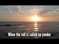 When The Roll Is Called Up Yonder (with lyrics) - BEAUTIFUL Hymn