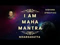'I am' Maha-Mantra, Sadhana(Practice)-Nisargadatta