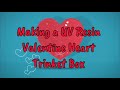 Making a UV Resin Valentine Heart Trinket Box