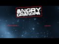 ANGRY GRANDPA'S BROUGHT TO TEARS