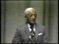 J. Krishnamurti - Santa Monica 1972 - Public Talk 1 - To act instantly is to see actually ‘what is’