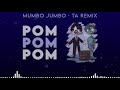 Mumbo - Pom Pom Pom (TA Remix)