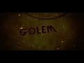 Golem's Intro || Edited by Nick Magee