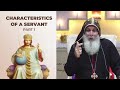 Characteristics Of A Servant  | Bishop Mari Emmanuel | Part 1