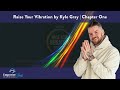 Raise Your Vibration (Chapter 1) by Kyle Gray
