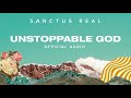 Sanctus Real - Unstoppable God (Official Audio)